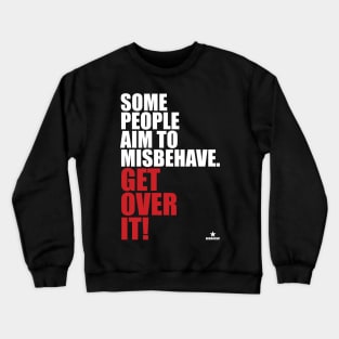 Some People Aim To Misbehave Crewneck Sweatshirt